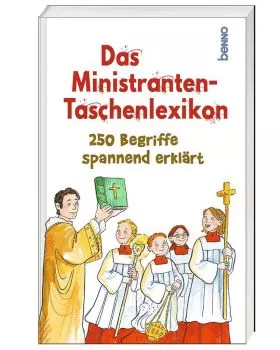 Das Ministranten Taschenlexikon 250 Begriffe