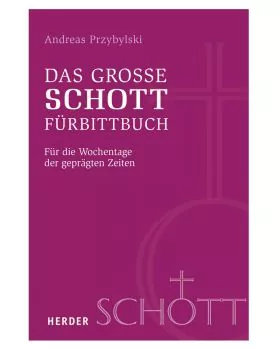 Das grosse Schott Fürbittbuch Wochentage geprägte Zeiten