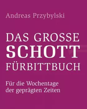 Das grosse Schott Fürbittbuch Wochentage geprägte Zeiten