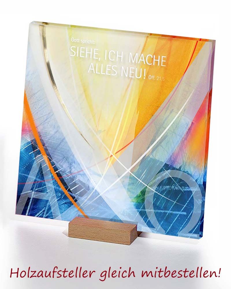 Acrylglastafel "Ich mache alles neu" 15x15 cm Lichtbild